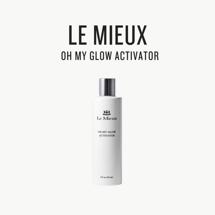 [ LE MIEUX ] Oh My Glow Activator 240ml